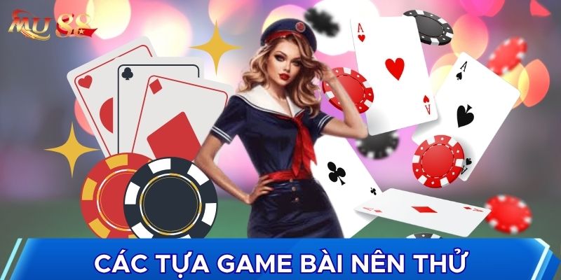 Các tựa game bài nên thử