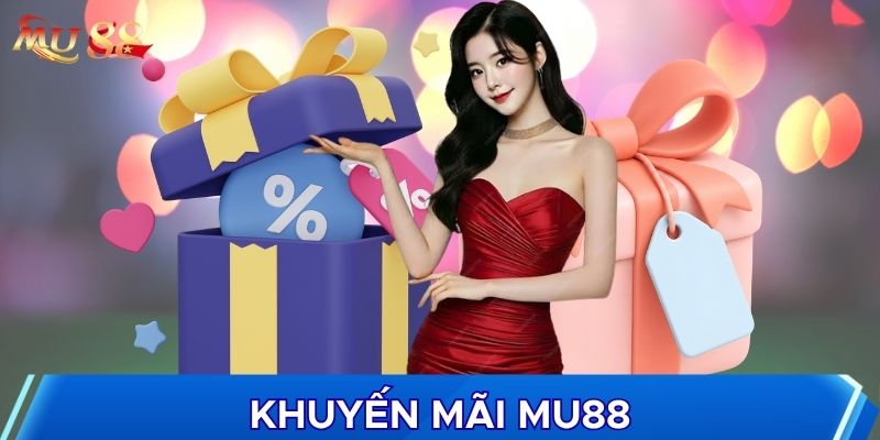 Khuyến mãi MU88 có nhiều chương trình hot cho thành viên