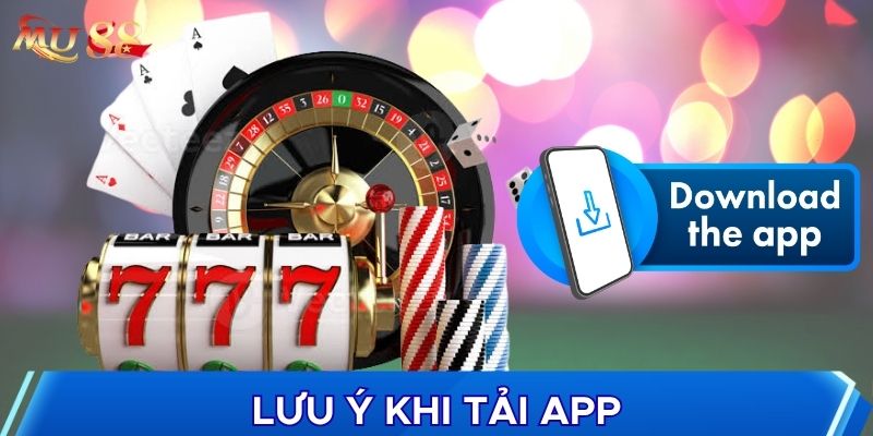 Lưu ý khi tải app