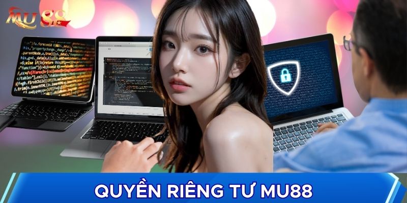 Quyền riêng tư MU88 là điều quan trọng với mọi thành viên