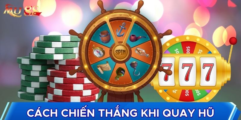 Cách chiến thắng khi quay hũ 