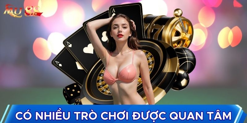 Có nhiều trò chơi được quan tâm